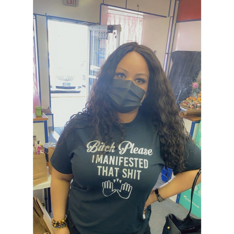 Bitch Please I manifested That shit Tee