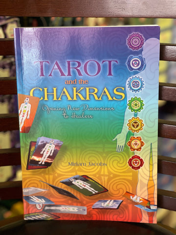 Tarot and the Chakras: Opening New Dimensions to Healers